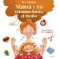 ¡MAMA Y YO ESTAMOS HASTA EL MOÑO! - UN CUENTO SOBRE VINCULOS REALES TABOADA, BEA