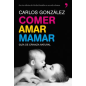 COMER, AMAR Y MAMAR - GUIA DE CRIANZA NATURAL